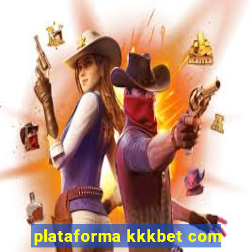 plataforma kkkbet com